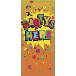 PARTY'S HERE DOOR POSTR 27X60"